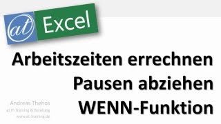 Excel  Arbeitszeiten ermitteln  Pausen abziehen  verschachtelte WENNFunktion [upl. by Nylloh]