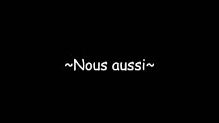 Nous aussi lyrics [upl. by Arehahs]