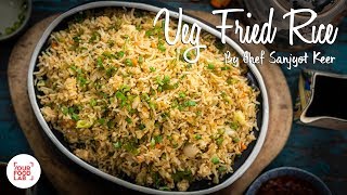 Veg Fried Rice Recipe  Restaurant Style Quick Recipe  Chef Sanjyot Keer [upl. by Elurd]