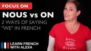 2 Ways of Saying quotWEquot in French NOUS vs ON [upl. by Augustus]