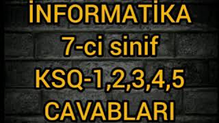 İnformatika 7ci sinif KSQ1KSQ2KSQ3KSQ4KSQ5 CAVABLARI [upl. by Callahan713]