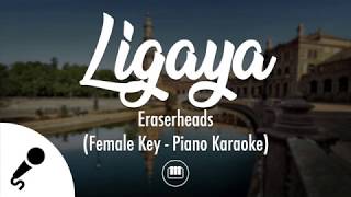 Ligaya  Eraserheads Female Key  Piano Karaoke [upl. by Okiek219]