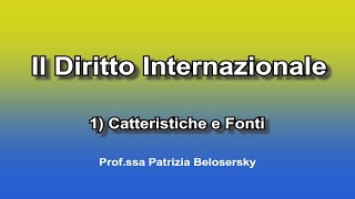 Il diritto internazionale 1 Caratteristiche e Fonti [upl. by Obie]