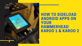 How to Sideload Android Apps On Your Hammerhead Karoo 1 amp Karoo 2 [upl. by Nylirac]