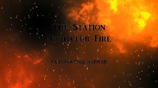 The Station Nightclub Fire  A Short Documentary  Fascinating Horror [upl. by Divadnoj]