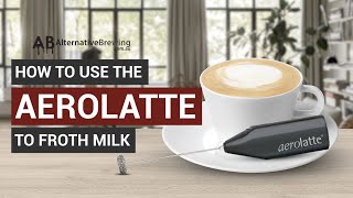 How To Use the AeroLatte To Froth Milk [upl. by Chi718]