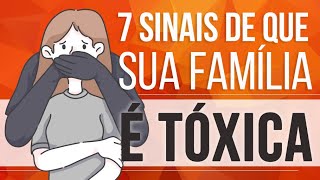 7 SINAIS DE QUE SUA FAMÍLIA É TÓXICA [upl. by Aibat]