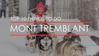 Top 10 Things to do in Mont Tremblant [upl. by Sada]