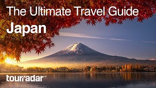 Japan The Ultimate Travel Guide by TourRadar 25 [upl. by Christmann]