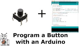 How to Program a Push Button with an Arduino [upl. by Sirred809]