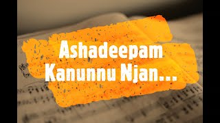 Ashadeepam Kanunnu Njan Song With Lyrics  Malayalam Christian Song [upl. by Nesnar944]