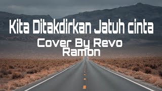 Lagu Terbaru  Kita Ditakdirkan Jatuh cinta  Cover By Revo Ramon Lirik Video [upl. by Norvin]