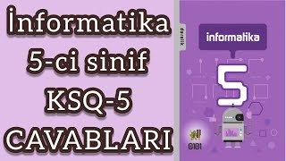 İnformatika 5ci sinif KSQ5 Sualları və CAVABLARI [upl. by Lachance]