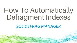 How To Automatically Defragment Indexes with SQL Defrag Manager [upl. by Ladnar]