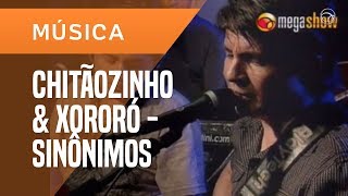 CHITÃOZINHO E XORORÓ 2009  SINÔNIMOS  AO VIVO NO UOL MEGASHOW [upl. by Bahner]