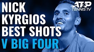 Nick Kyrgios Best Ever Shots vs Big Four [upl. by Corine50]