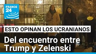 Ucranianos reaccionan al acalorado encuentro entre Trump y Zelenski • FRANCE 24 Español [upl. by Anileme]