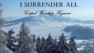 GOSPEL WORSHIP HYMNS  I Surrender All  Lyric Video by Lifebreakthrough [upl. by Emiaj979]