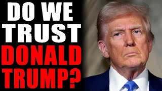 Do We Trust Donald Trump [upl. by Leatrice735]