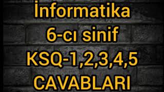 İnformatika 6cı sinif KSQ1 KSQ2KSQ3KSQ4KSQ5 Sualları və Cavabları [upl. by Kawai]