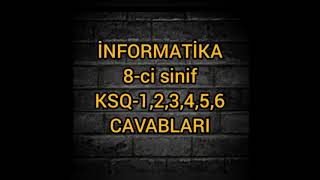 İnformatika 8ci sinif  KSQ123456 sualları və CAVABLARI [upl. by Nodab]