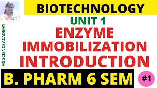 IntroductionEnzyme immobilizationEnzyme BiotechnologyB Pharm 6 SemBiotechnologyUnit 1 Lect 01 [upl. by Friedrick]