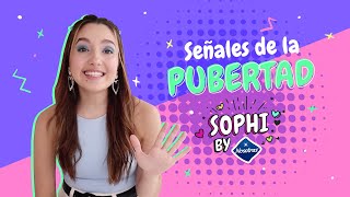 Señales de que estás en la Pubertad  Sophi by Nosotras [upl. by Prudy]