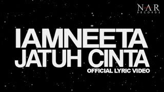 iamNEETA  Jatuh Cinta Official Lyric Video [upl. by Ramses]