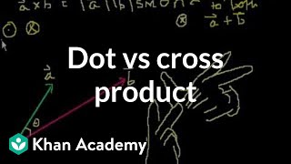 Dot vs cross product  Physics  Khan Academy [upl. by Narad]