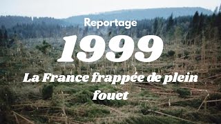 REPORTAGE  La Tempête Du Siècle 1999 [upl. by Osbourne981]