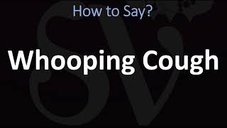 How to Pronounce Whooping Cough CORRECTLY [upl. by Esidarap844]