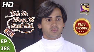 Yeh Un Dinon Ki Baat Hai  Ep 388  Full Episode  18th March 2019 [upl. by Enitsrik]