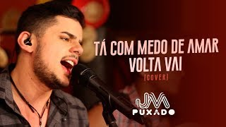 Tá Com Medo de Amar  Volta Vai Cover  JM Puxado [upl. by Gery]