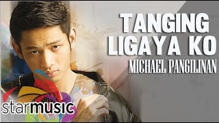 Tanging Ligaya Ko  Michael Pangilinan Lyrics [upl. by Lever]