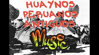 HUAYNOS ANTIGUOS DE PERUANOS  ANCIENT MUSIC OF ANCIENT PERUVIANS [upl. by Ecienal]