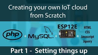 Creating your own IoT Cloud from scratch using php mysql and NodeMCU ESP12E or ESP8266  Part 1 [upl. by Macmullin]