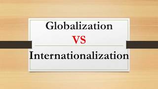 Difference between Globalization and Internationalization [upl. by Sonja395]