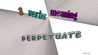 perpetuate  8 verbs which are synonym to perpetuate sentence examples [upl. by Eseneg]