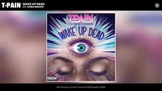 TPain ft Chris Brown  Wake Up Dead Audio [upl. by Nolos]