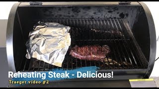 Reheating Steak  Delicious  Traeger Video 2 [upl. by Yrolam]