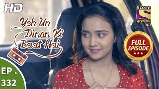 Yeh Un Dinon Ki Baat Hai  Ep 332  Full Episode  28th December 2018 [upl. by Server]