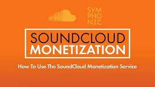 How To Use the SoundCloud Monetization Service  Symphonic Distribution [upl. by Anna]