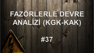 Fazörlerle Devre Analizi KGKKAK  37 [upl. by Bonn]