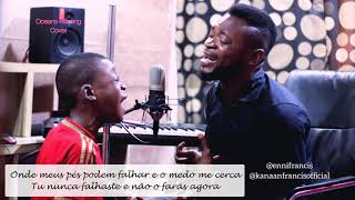 Oceans com legenda  Pai e filho  by Enni Francis ft Kanaan Francis [upl. by Erbua392]