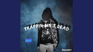 Trappin Aint Dead [upl. by Alethia]