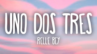 Relle Bey  Uno Dos Tres Lyrics [upl. by Falkner]