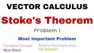 19 Stokes Theorem  Problem1  Complete Concept  Vector Calculus [upl. by Ruon]