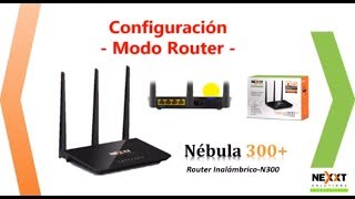 Nébula 300  Configuración Modo Router  Nexxt Connectivity [upl. by Eillam]