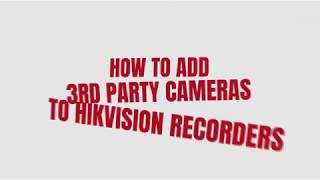 How to add 3rd party cameras to Hikvision NVR [upl. by Sadnalor]