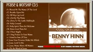 BENNY HINN PRAISES AND WORSHIPS COLLECTIONS CD 5 [upl. by Eastman]